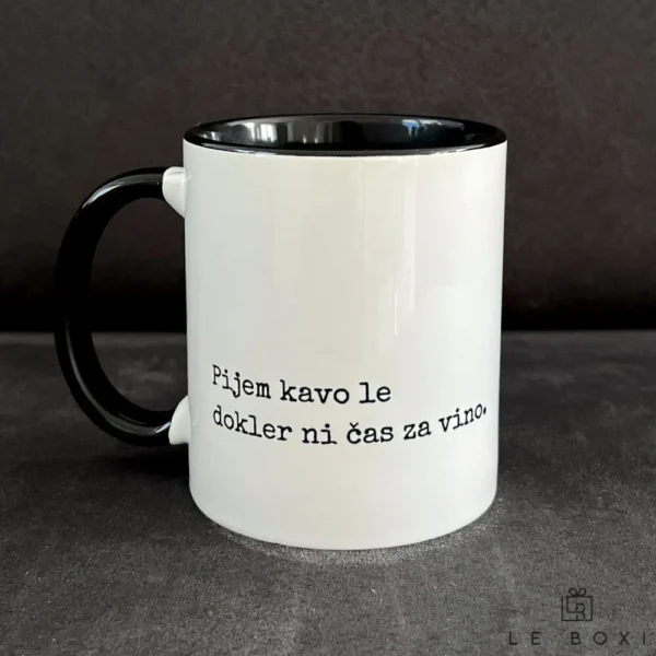 “Pijem kavo le dokler ni čas za vino” šalica