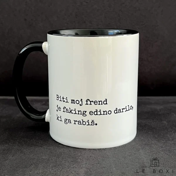 “Biti moj frend je faking edino darilo, ki ga rabiš” šalica
